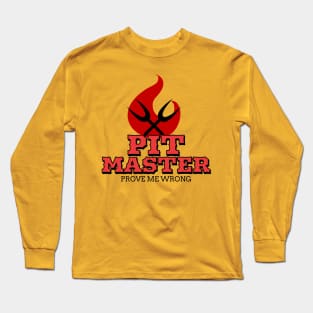 Pit Master - Prove me wrong. Long Sleeve T-Shirt